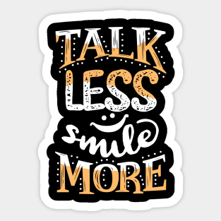 Talk Less, Smile More Sticker